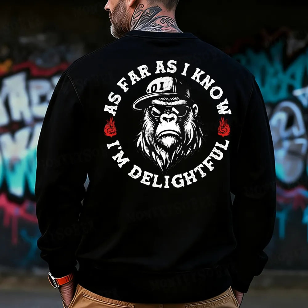 As Far As I Know I'm Delightful Sweatshirt