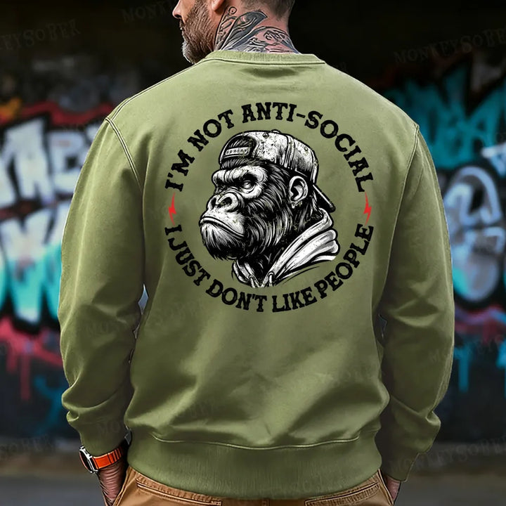 I'm Not Anti-Social I Just Don't Like People Sweatshirt