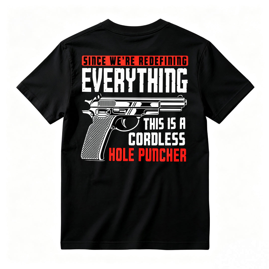 Redefining Everything Cordless Hole Puncher Gun Graphic T-shirt