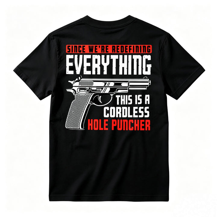 Redefining Everything Cordless Hole Puncher Gun Graphic T-shirt