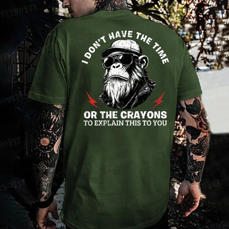 I Don’T Have The Time Or The Crayons To Explain This To You Monkey T-shirt