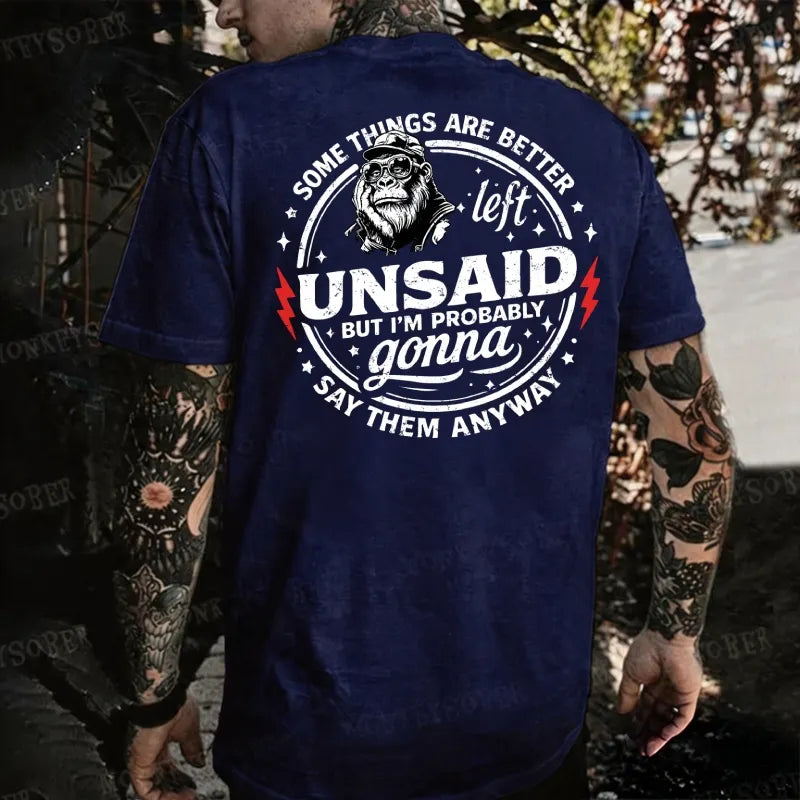 Some Things Are Better Left Unsaid But I'm Probably Gonna Say Them Anyway Monkey T-shirt