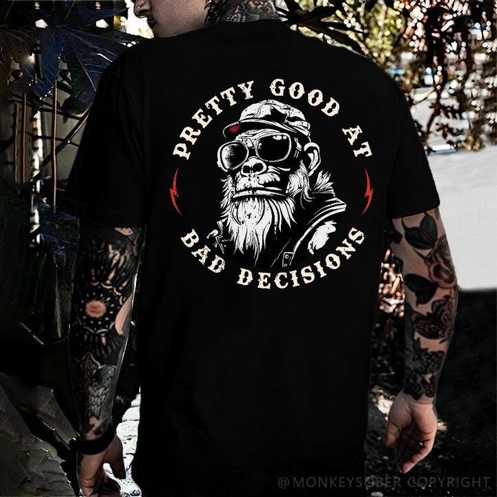 Pretty Good At Bad Decisions T-shirt