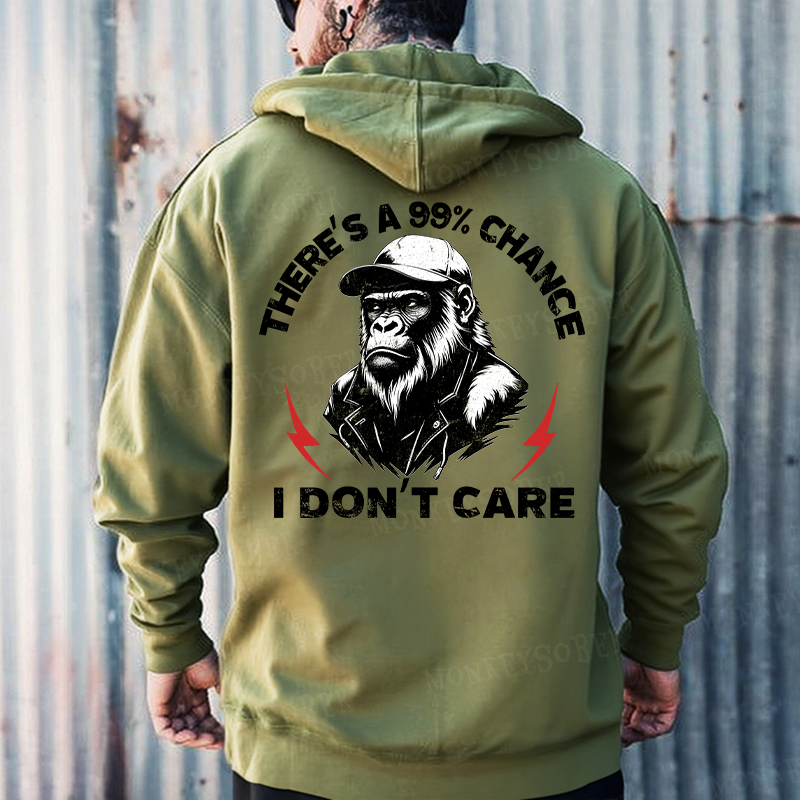 There's A 99% Chance I Don't Care Monkey Hoodies