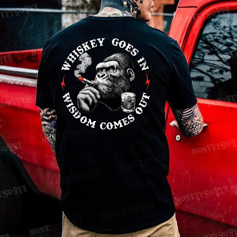 Whiskey Goes In Wisdom Comes Out  Monkey T-shirt