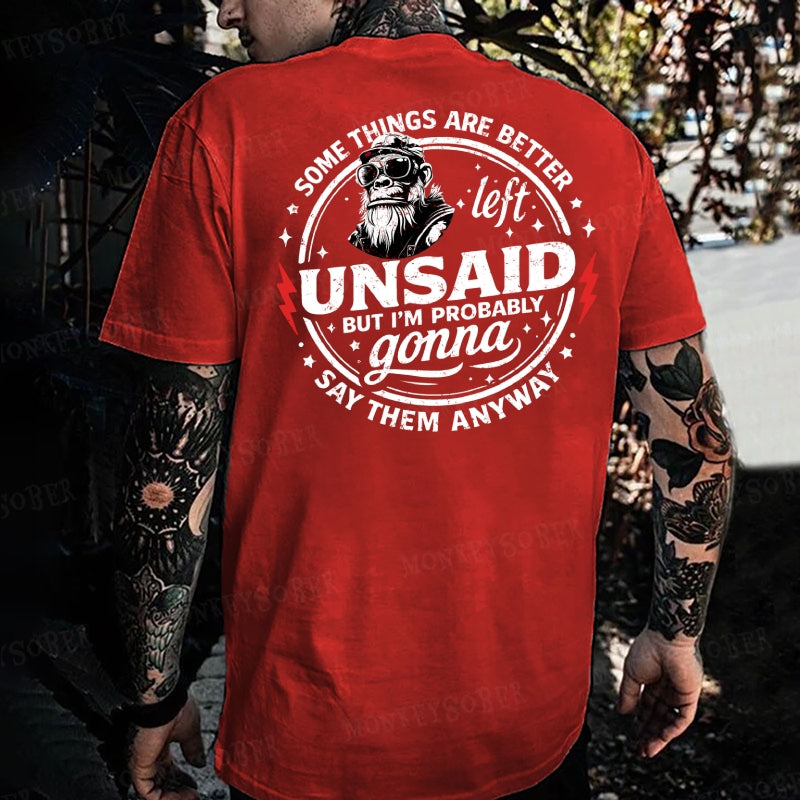 Some Things Are Better Left Unsaid But I'm Probably Gonna Say Them Anyway Monkey T-shirt