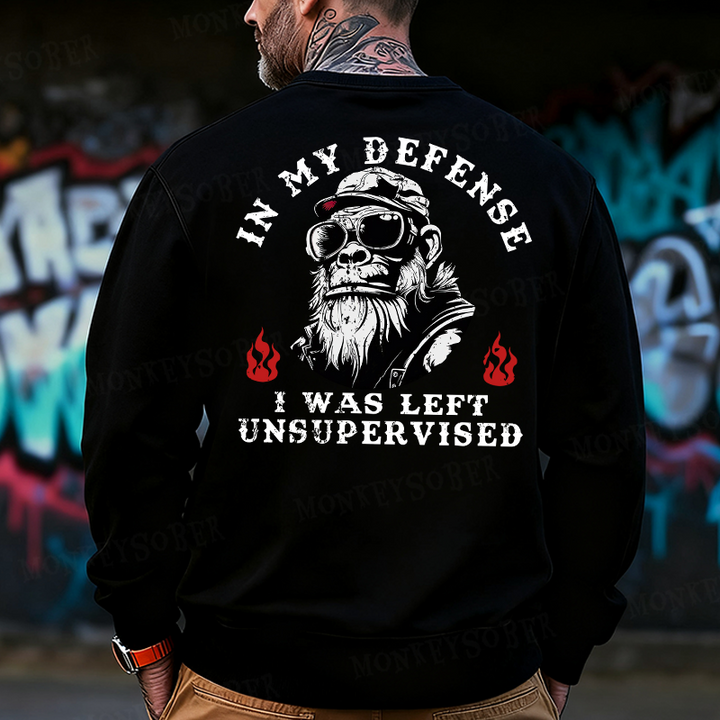 In My Defense I Was Left Unsupervised Back Printing Sweatshirts