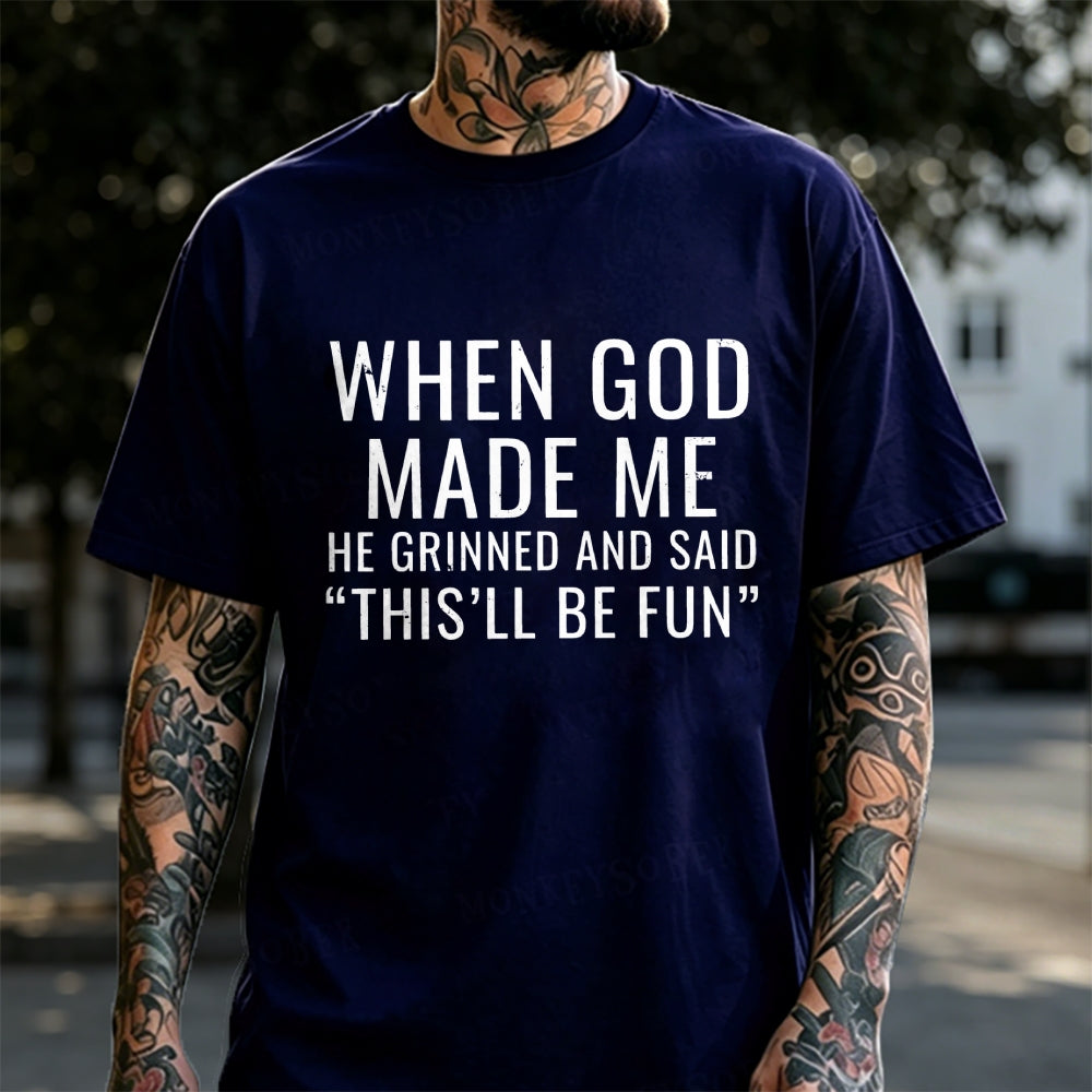When God Made Me He Grinned And Said This‘ll Be Fun Monkey T-shirt
