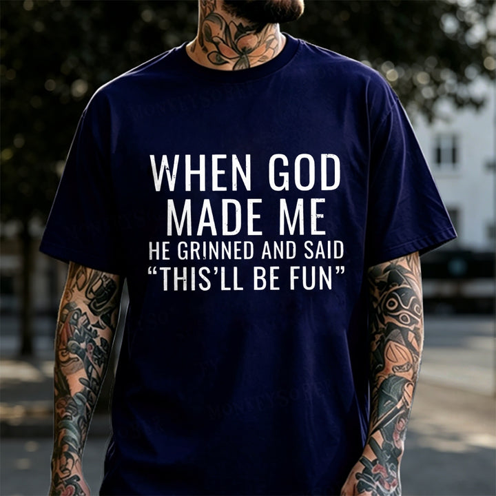 When God Made Me He Grinned And Said This‘ll Be Fun Monkey T-shirt