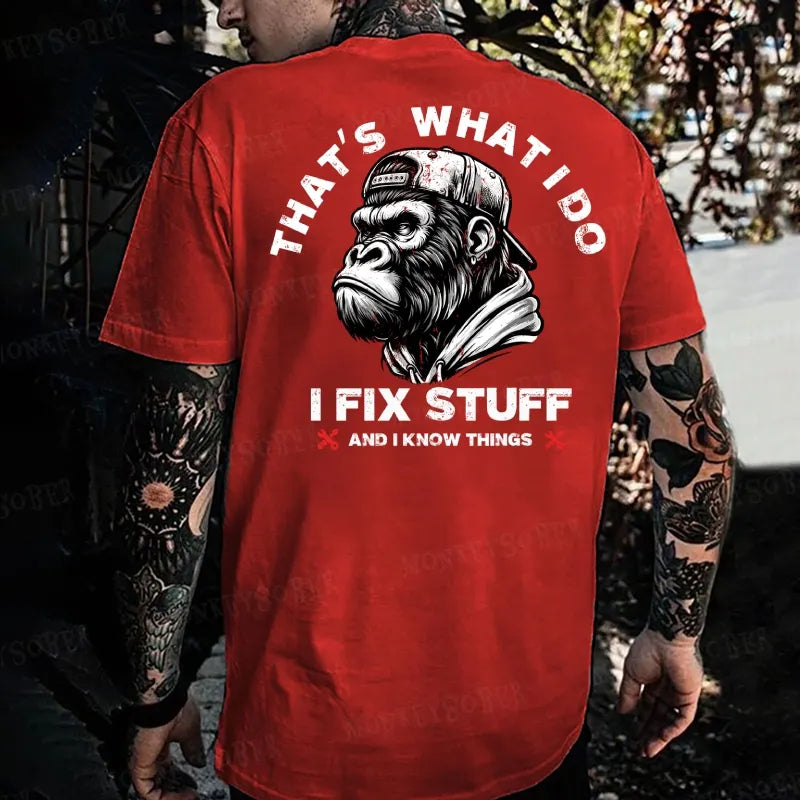 That's What I Do I Fix Stuff And I Know Things T-shirt