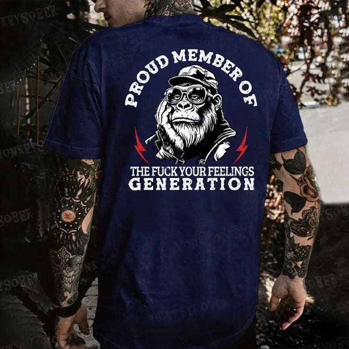 Proud Member Of The Fuck Your Feelings Generation Monkey T-shirt