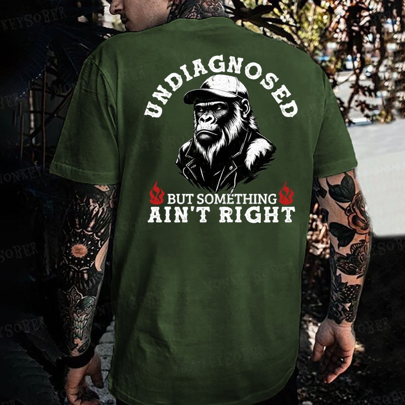 Undiagnosed But Something Ain't Right Monkey T-shirt