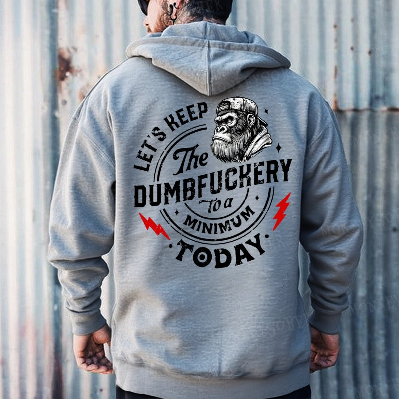Let's Keep The Dumbfuckery To A Minimum Today Hoodies