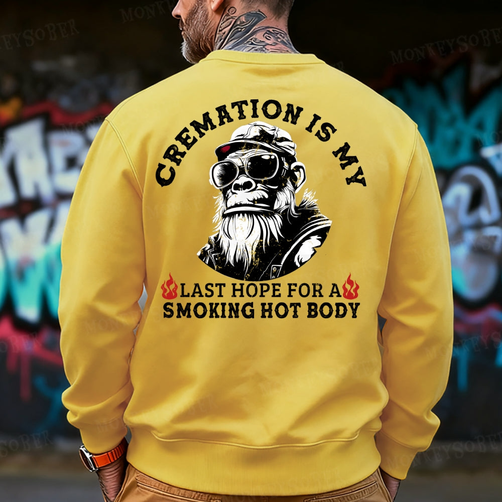 Cremation Is My Last Hope For A Smoking Hot Body Sweatshirt