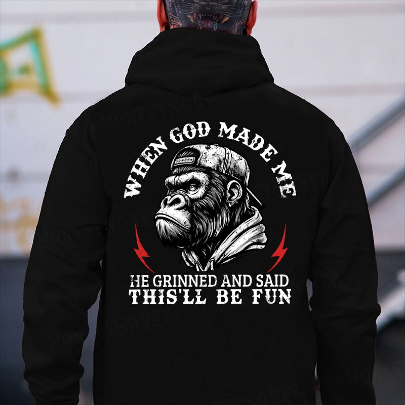 When God Made Me He Grinned And Said This‘ll Be Fun Monkey Hoodies