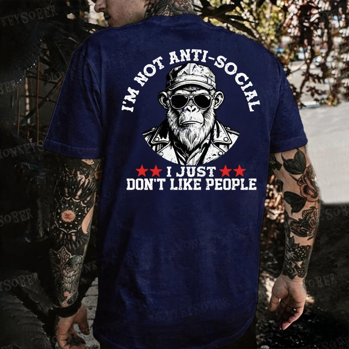 I'm Not Anti-Social I Just Don't Like People  Monkey T-shirt