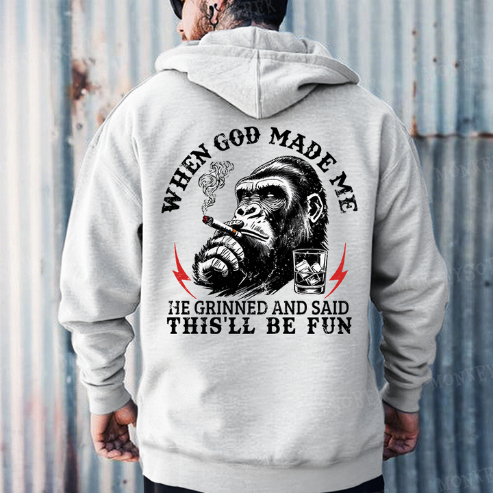 When God Made Me He Grinned And Said This‘ll Be Fun Monkey Hoodies