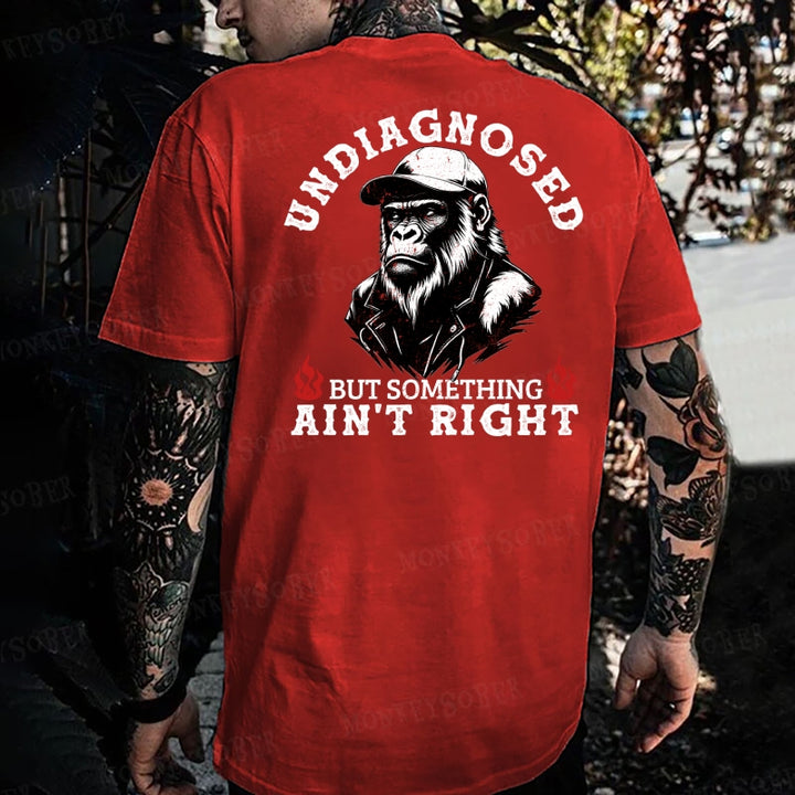 Undiagnosed But Something Ain't Right Monkey T-shirt