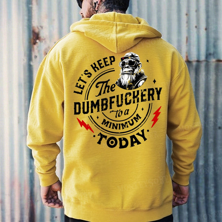 Let's Keep The Dumbfuckery To A Minimum Today Hoodies
