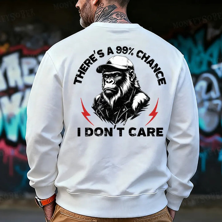 There's A 99% Chance I Don't Care Monkey Sweatshirt