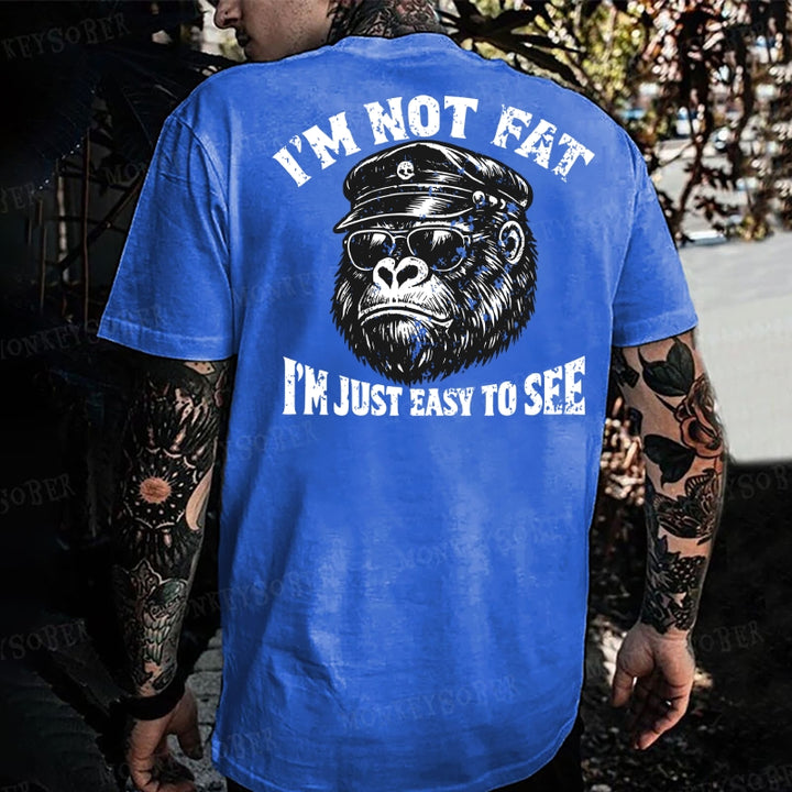 I'm Not Fat I'm Just Easy To See  Monkey T-shirt