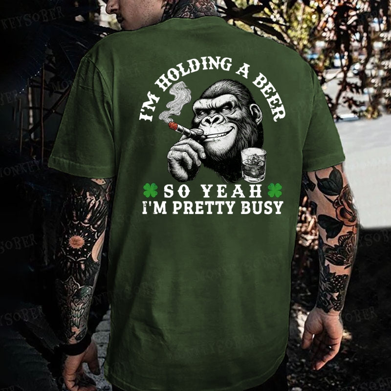 I'm Holding A Beer So Yeah I'm Pretty Busy Monkey T-shirt