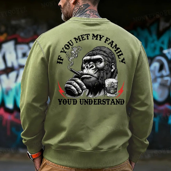 If You Met My Family You'd Understand Sweatshirt