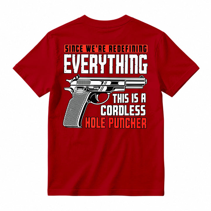 Redefining Everything Cordless Hole Puncher Gun Graphic T-shirt