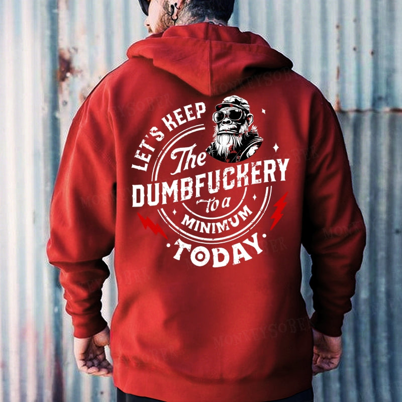 Let's Keep The Dumbfuckery To A Minimum Today Hoodies