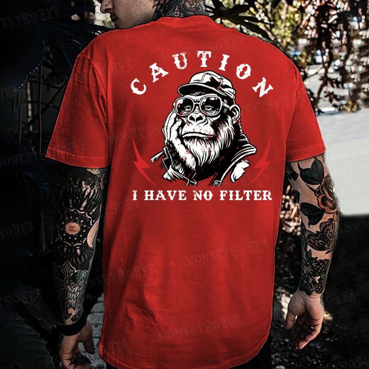 Caution I Have No Filter Monkey T-shirt
