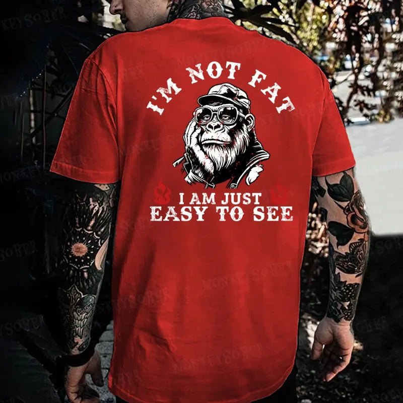 I'm Not Fat I'm Just Easy To See  Monkey T-shirt