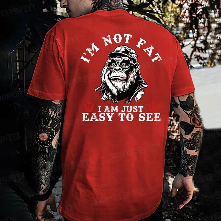 I'm Not Fat I'm Just Easy To See  Monkey T-shirt