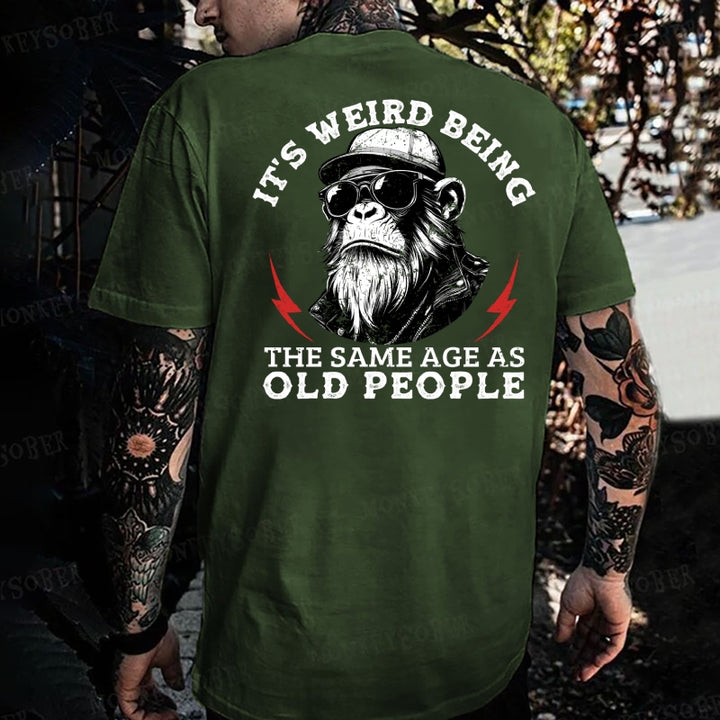 It's Weird Being The Same Age As Old People Monkey T-shirt