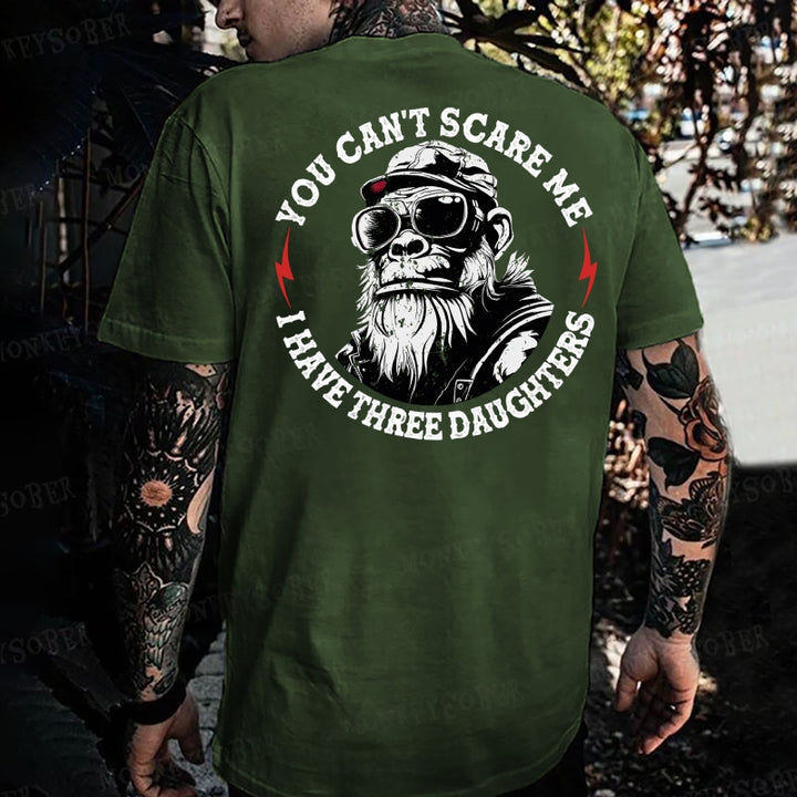 You Can't Scare Me I Have Three Daughters Monkey T-shirt