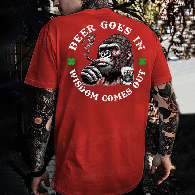 Beer Goes In Wisdom Comes Out Saint Patrick's Day T-shirt