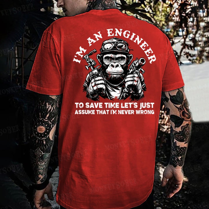 I'm An Engineer To Save Time Let's Just Assume That I'm Never Wrong Funny Engineer Monkey T-shirt