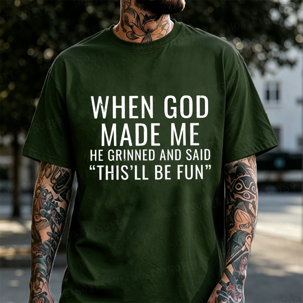 When God Made Me He Grinned And Said This‘ll Be Fun Monkey T-shirt