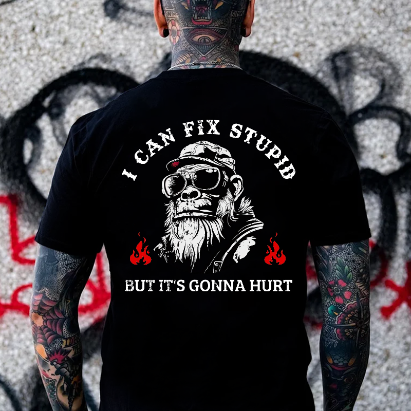 I Can Fix Stupid But It's Gonna Hurt T-shirt