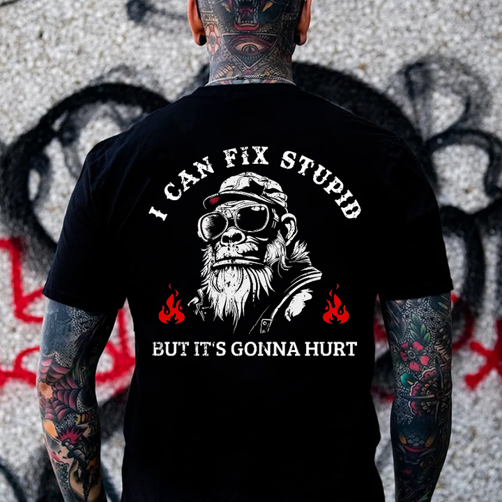 I Can Fix Stupid But It's Gonna Hurt T-shirt