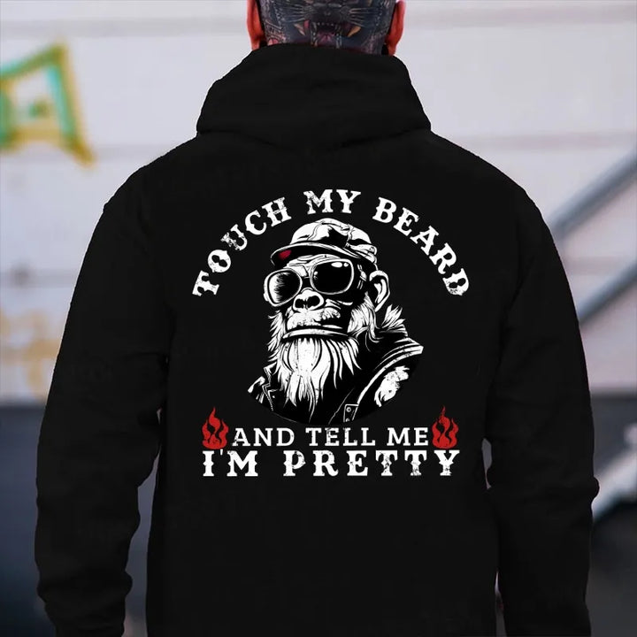 Touch My Beard And Tell Me I'm Pretty Funny Monkey Hoodies