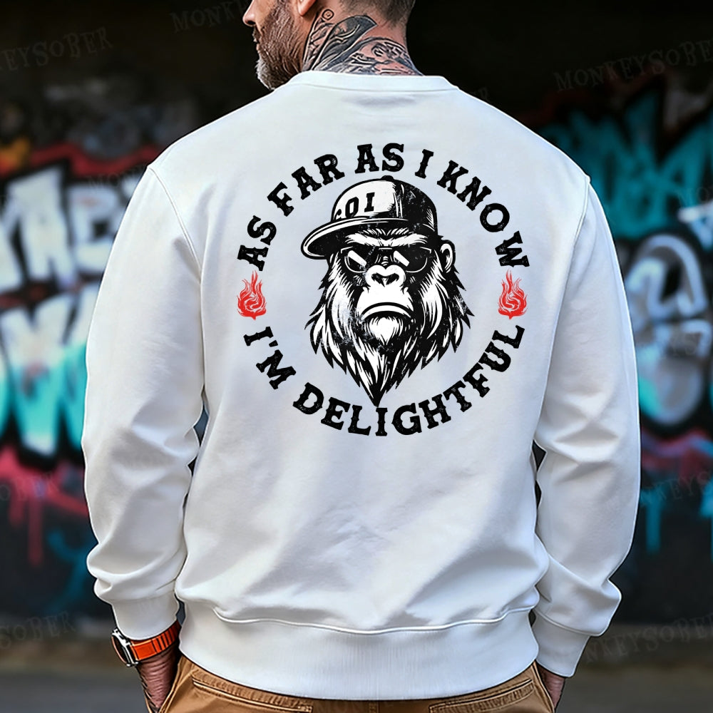 As Far As I Know I'm Delightful Sweatshirt