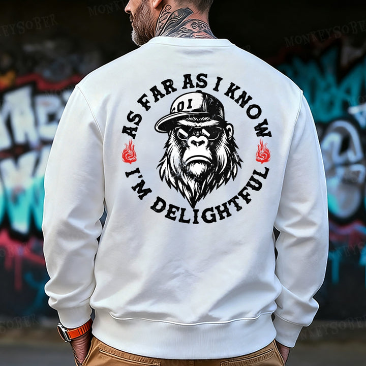 As Far As I Know I'm Delightful Sweatshirt