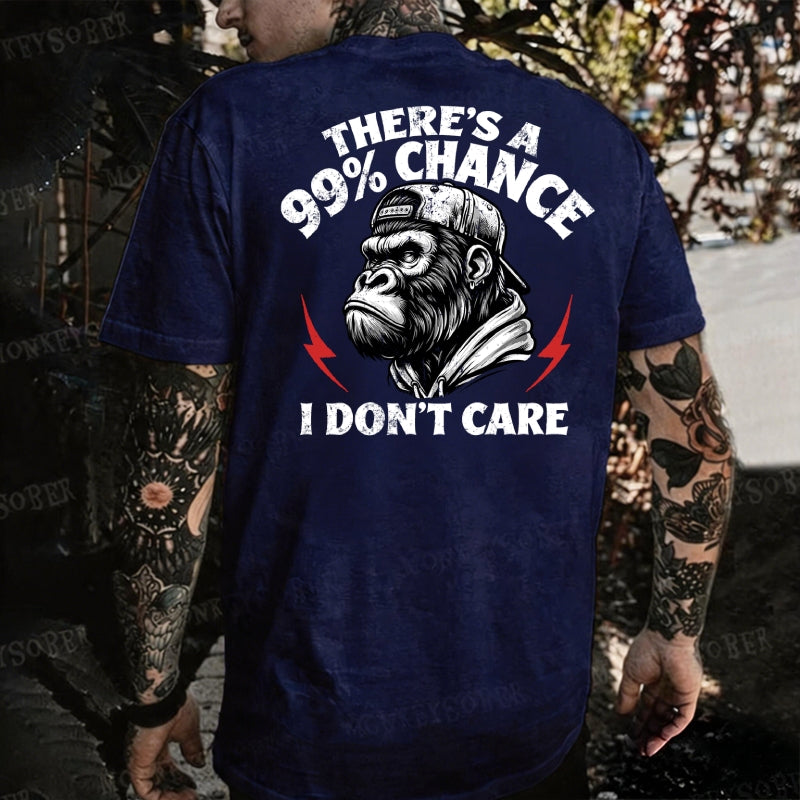There's A 99% Chance I Don't Care Monkey T-shirt