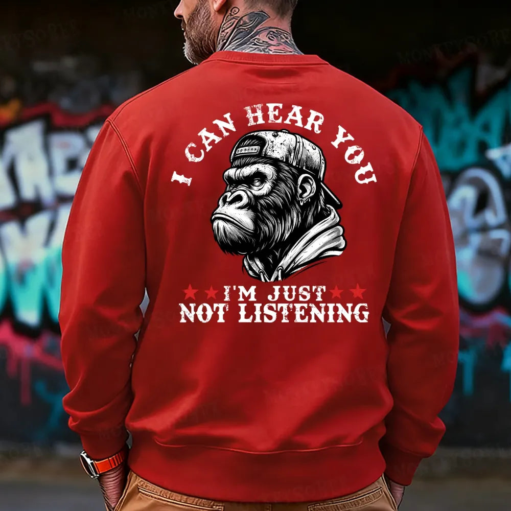 I Can Hear You I Am Just Not Listening Sweatshirt