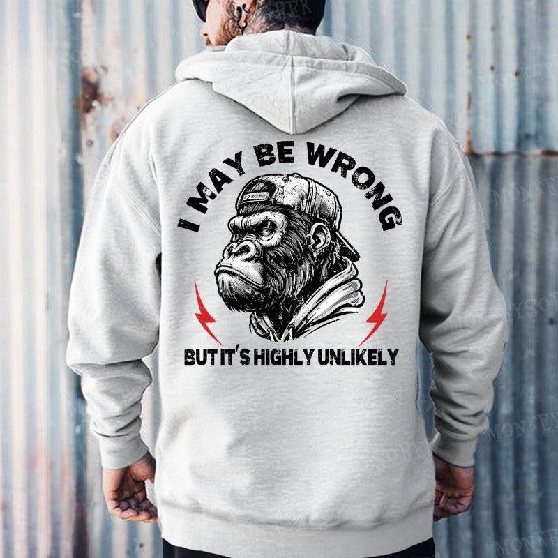 I May Be Wrong But It's Highly Unlikely Hoodies