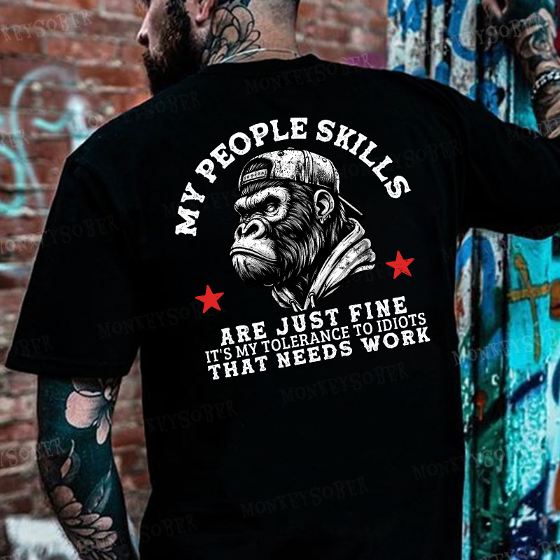 My People Skills Are Just Fine It's My Tolerance To Idiots That Needs Work Monkey T-shirt