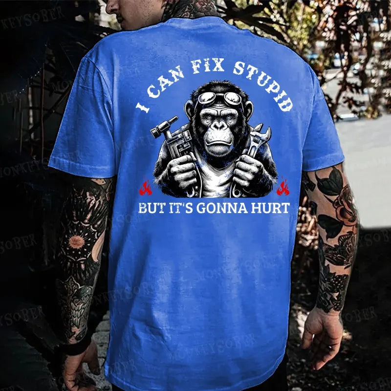 I Can Fix Stupid But It's Gonna Hurt Monkey T-shirt