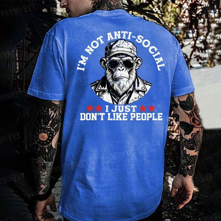 I'm Not Anti-Social I Just Don't Like People  Monkey T-shirt