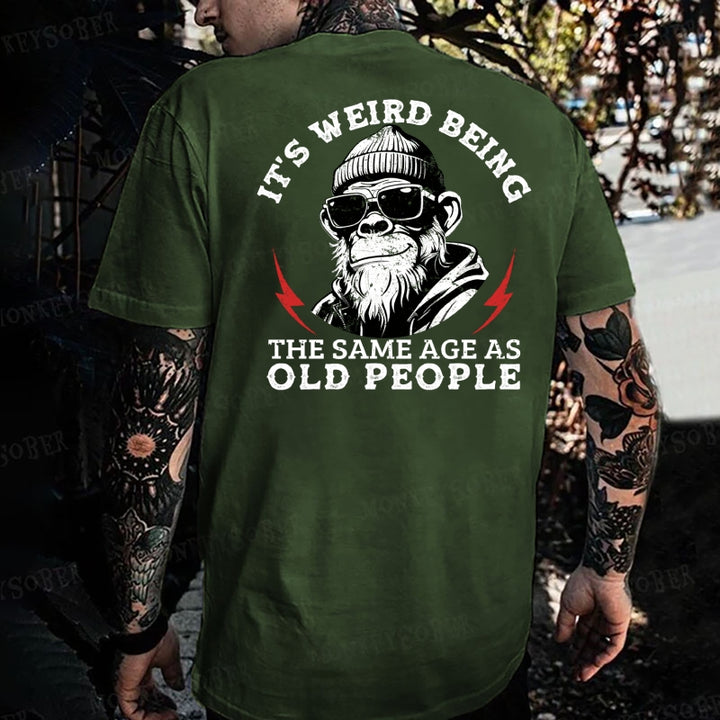 It's Weird Being The Same Age As Old People  Monkey T-shirt