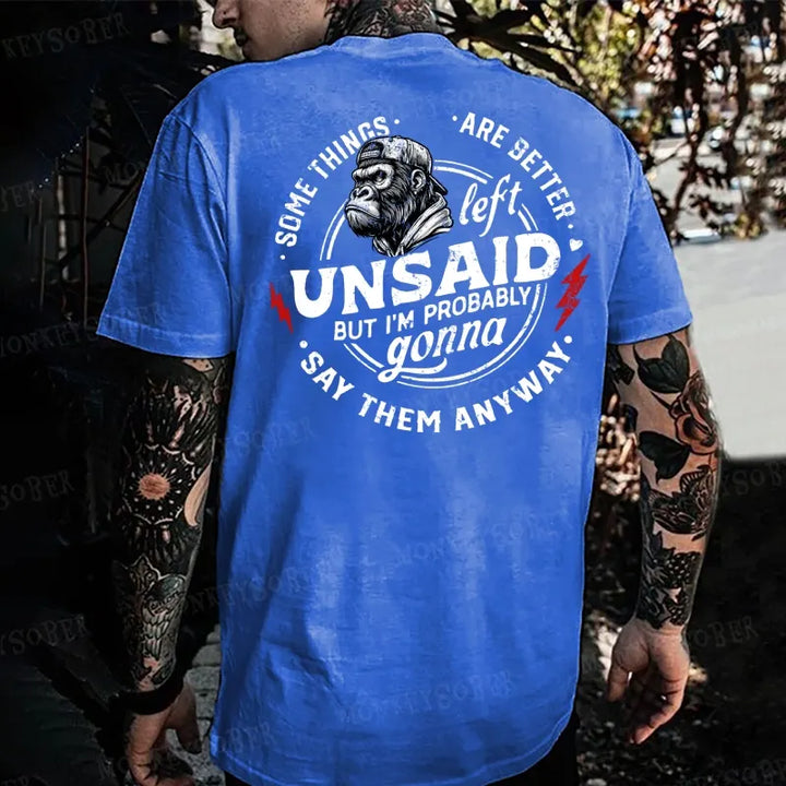 Some Things Are Better Unsaid But I'm Probably Gonna Say Them Anyway Monkey T-shirt